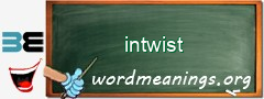 WordMeaning blackboard for intwist